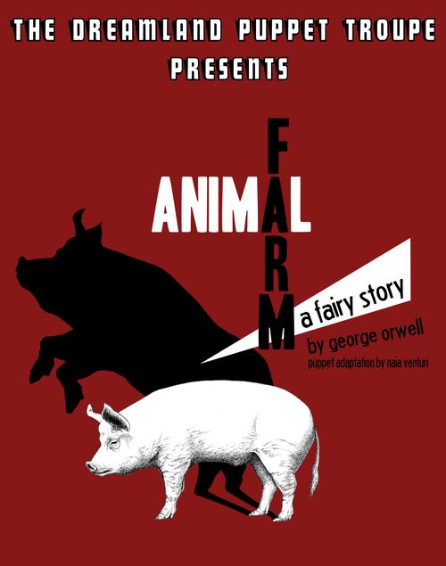 Animal Farm by The Dreamland Puppet Troupe 